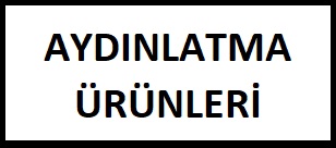 AYDINLATMA ÜRÜNLERİ